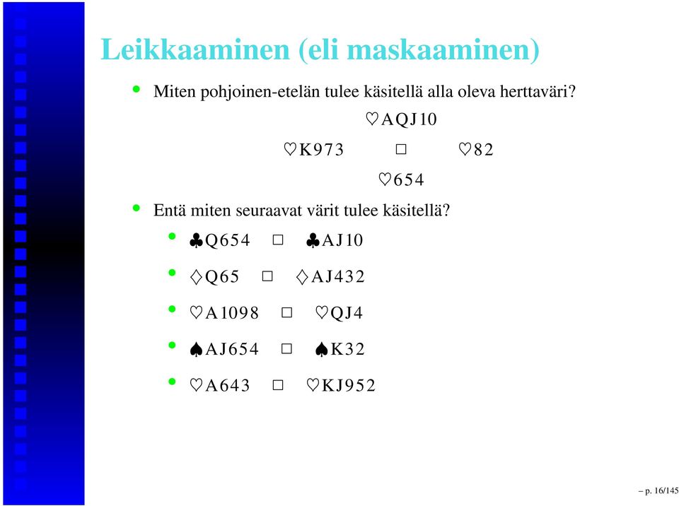 AQJ10 K973 82 654 Entä miten seuraavat värit tulee