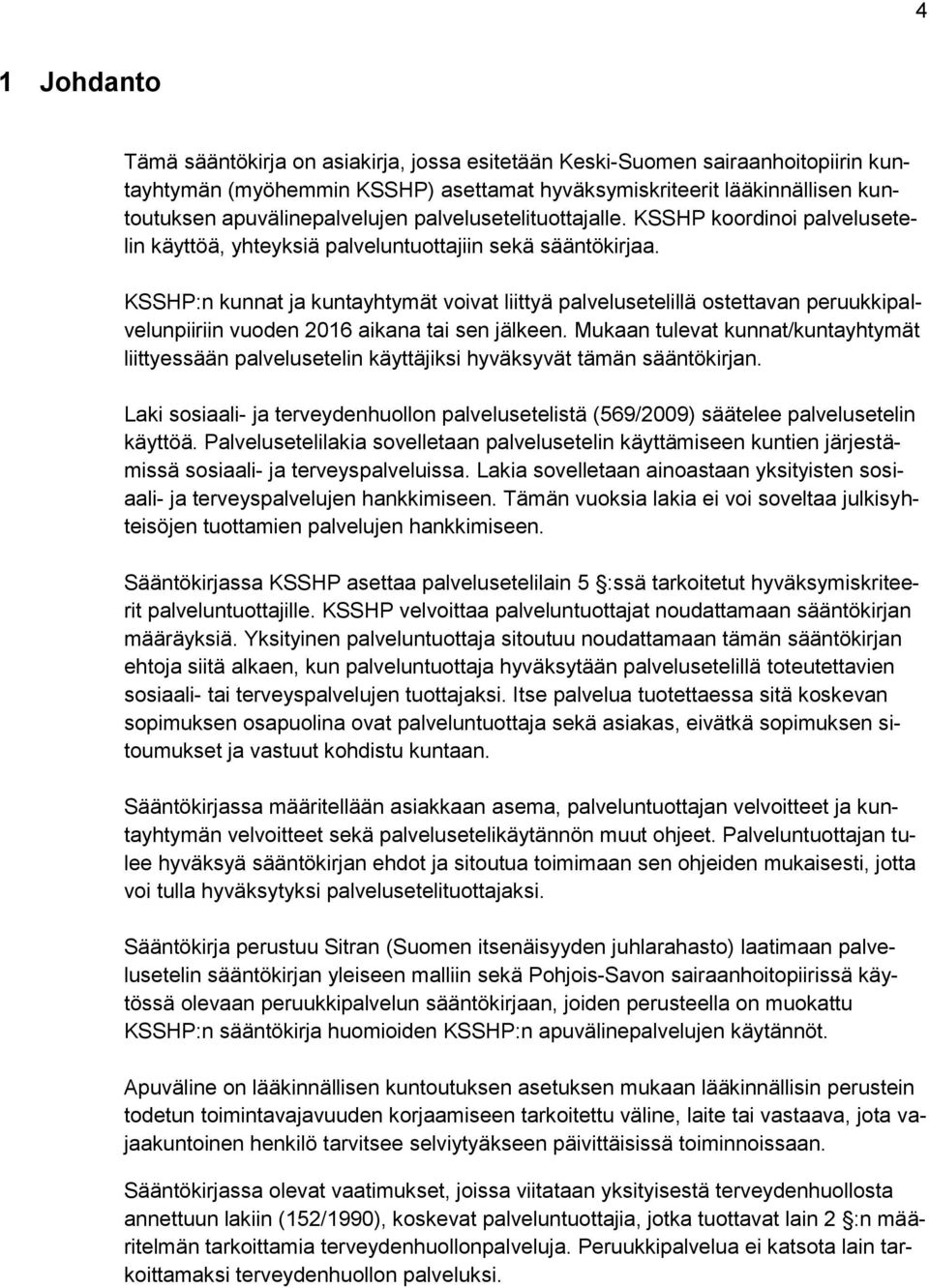 KSSHP:n kunnat ja kuntayhtymät voivat liittyä palvelusetelillä ostettavan peruukkipalvelunpiiriin vuoden 2016 aikana tai sen jälkeen.