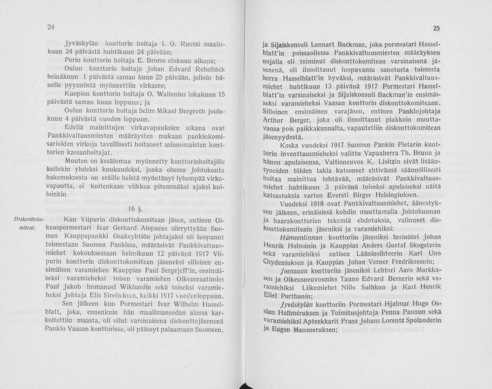 Wallenius lkakuun 15 päivästä saman kuun lppuun; ja ulun knttrin hitaja Selim Mikael Bergrth julukuun 4 päivästä vuen lppuun.