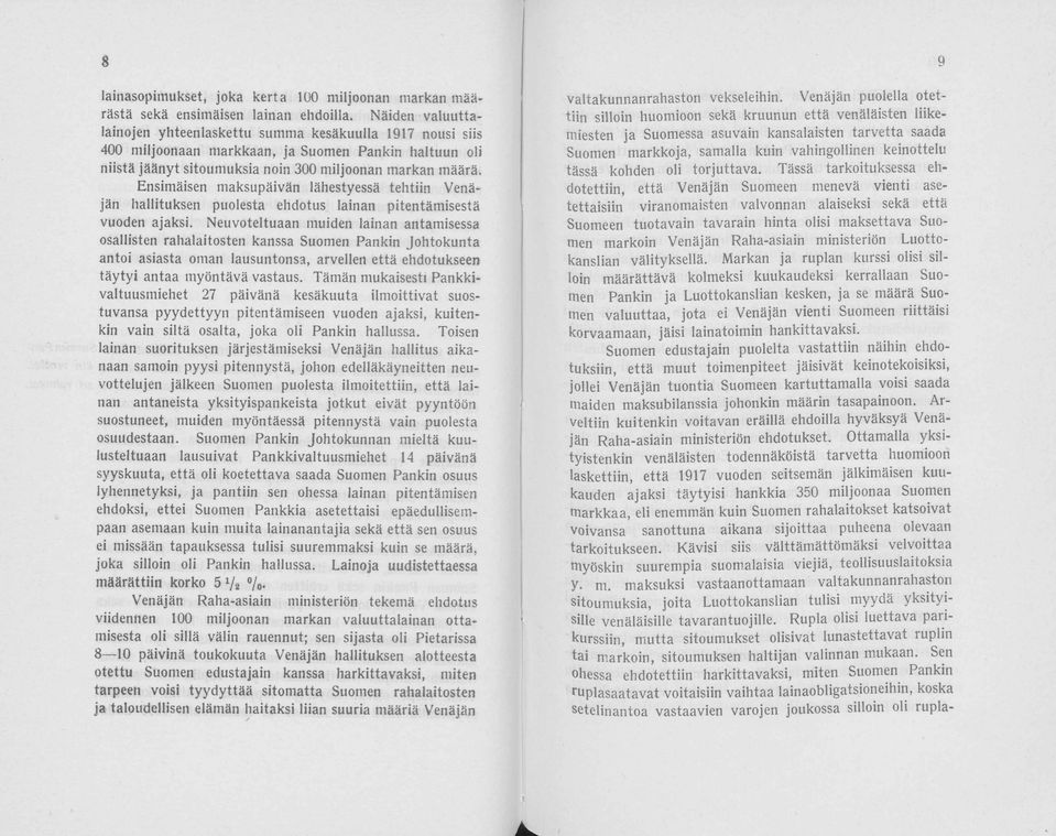 Ensimäisen maksupäivän lähestyessä tehtiin Venäjän hallituksen pulesta ehtus lainan pitentämisestä vuen ajaksi.