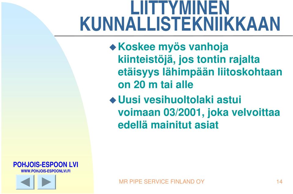 Uusi vesihuoltolaki astui voimaan 03/2001, joka