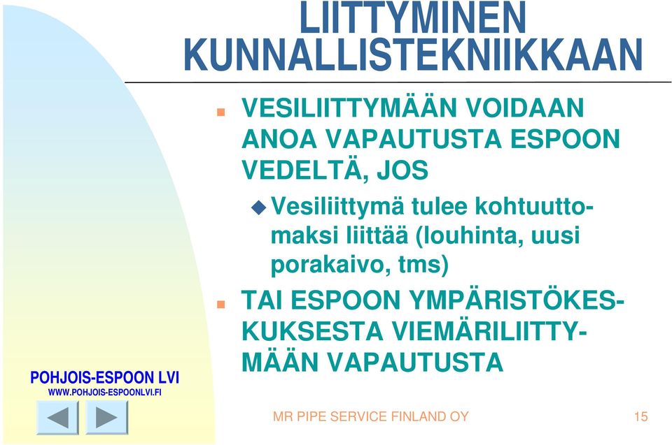 uusi porakaivo, tms) TAI ESPOON YMPÄRISTÖKES- KUKSESTA