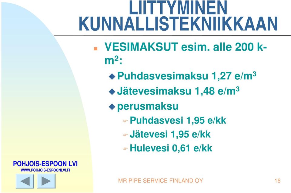 Jätevesimaksu 1,48 e/m 3 perusmaksu Puhdasvesi