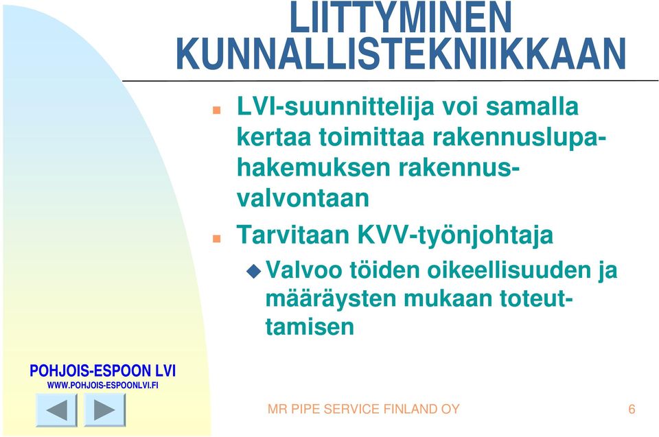 Tarvitaan KVV-työnjohtaja Valvoo töiden oikeellisuuden