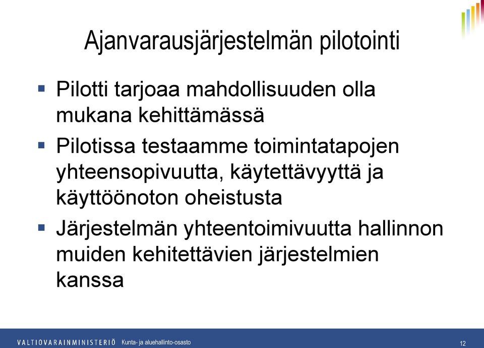 yhteensopivuutta, käytettävyyttä ja käyttöönoton oheistusta