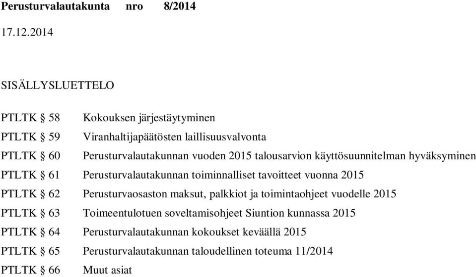 tavoitteet vuonna 2015 PTLTK 62 Perusturvaosaston maksut, palkkiot ja toimintaohjeet vuodelle 2015 PTLTK 63 Toimeentulotuen