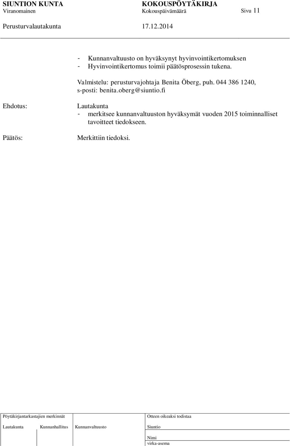 044 386 1240, s-posti: benita.oberg@siuntio.