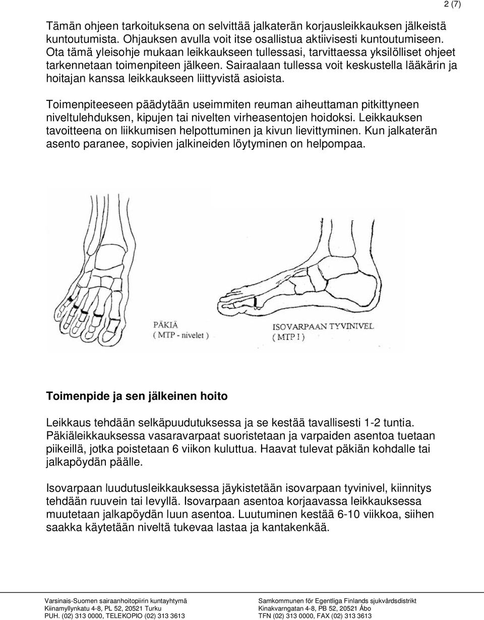 Sairaalaan tullessa voit keskustella lääkärin ja hoitajan kanssa leikkaukseen liittyvistä asioista.