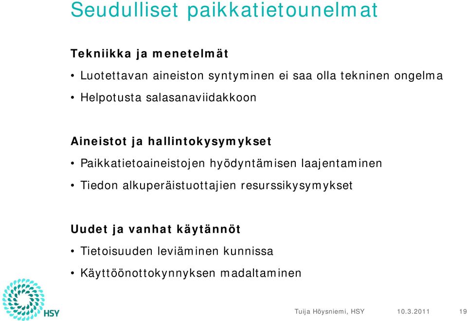 Paikkatietoaineistojen hyödyntämisen laajentaminen Tiedon alkuperäistuottajien resurssikysymykset