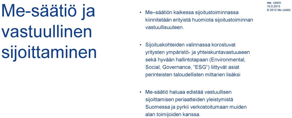 Sijoituskohteiden valinnassa korostuvat yritysten ympäristö- ja yhteiskuntavastuuseen sekä hyvään hallintotapaan