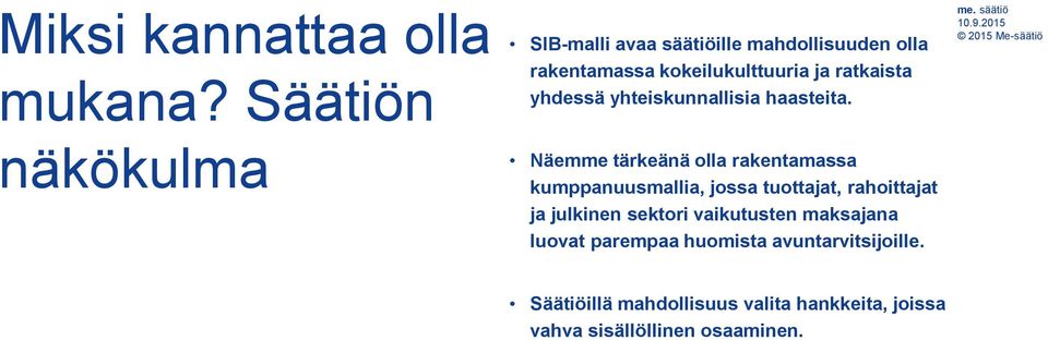 ratkaista yhdessä yhteiskunnallisia haasteita.