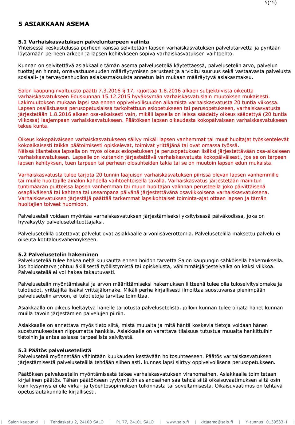 sopiva varhaiskasvatuksen vaihtoehto.