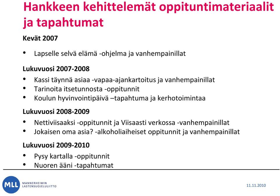 hyvinvointipäivä tapahtuma ja kerhotoimintaa Lukuvuosi 2008 2009 Nettiviisaaksi oppitunnit ja Viisaasti verkossa