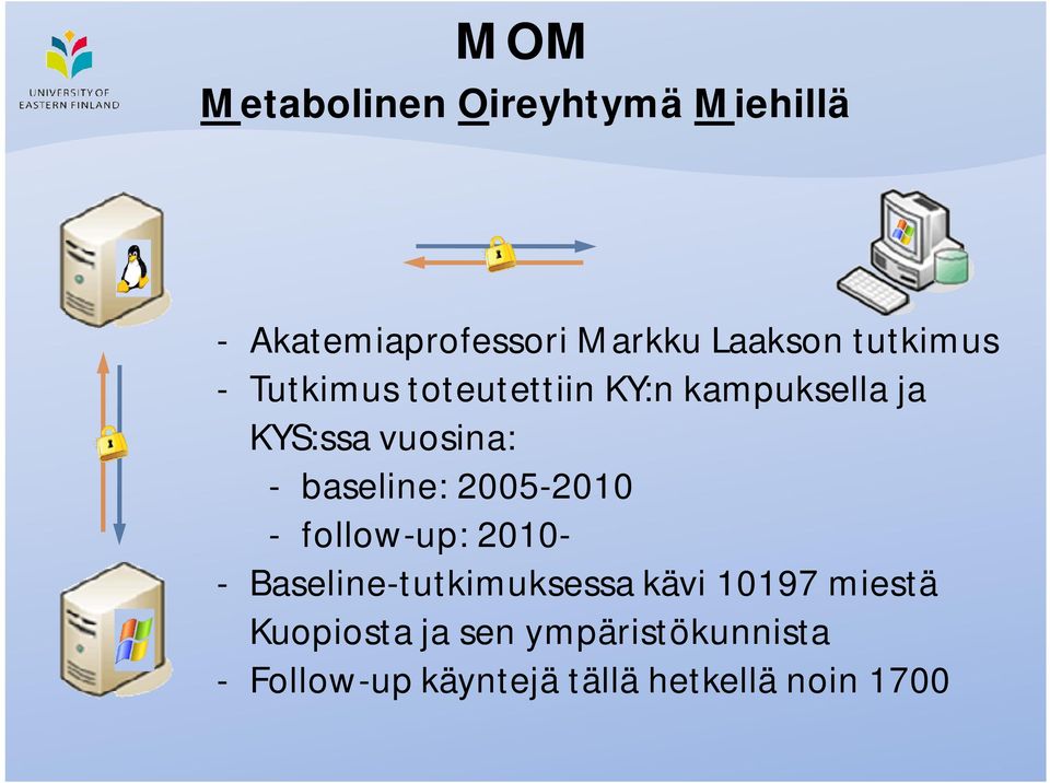 baseline: 2005-2010 - follow-up: 2010- - Baseline-tutkimuksessa kävi 10197