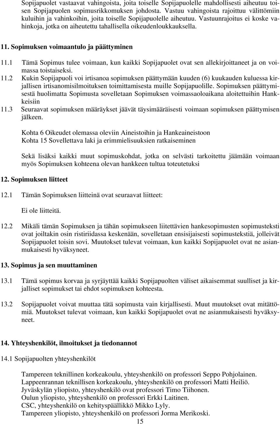 11. Sopimuksen voimaantulo ja päättyminen 11.