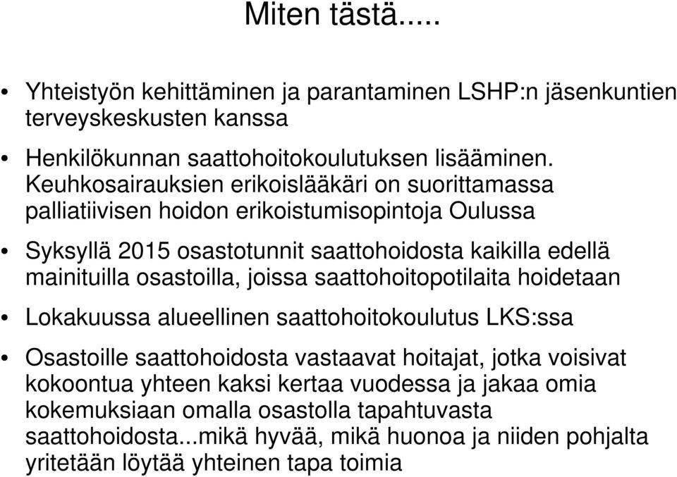 mainituilla osastoilla, joissa saattohoitopotilaita hoidetaan Lokakuussa alueellinen saattohoitokoulutus LKS:ssa Osastoille saattohoidosta vastaavat hoitajat, jotka