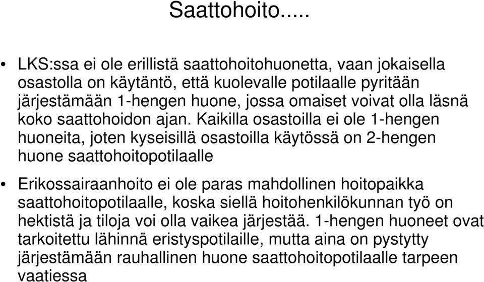 omaiset voivat olla läsnä koko saattohoidon ajan.