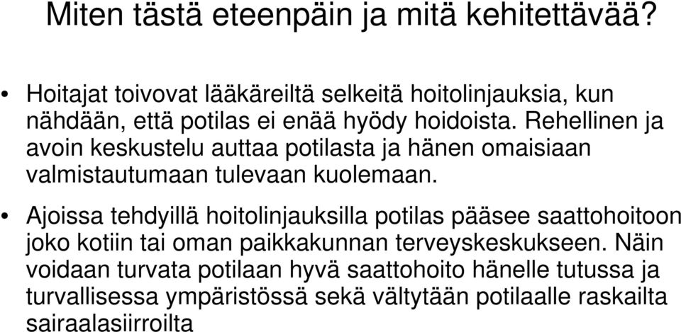 Rehellinen ja avoin keskustelu auttaa potilasta ja hänen omaisiaan valmistautumaan tulevaan kuolemaan.