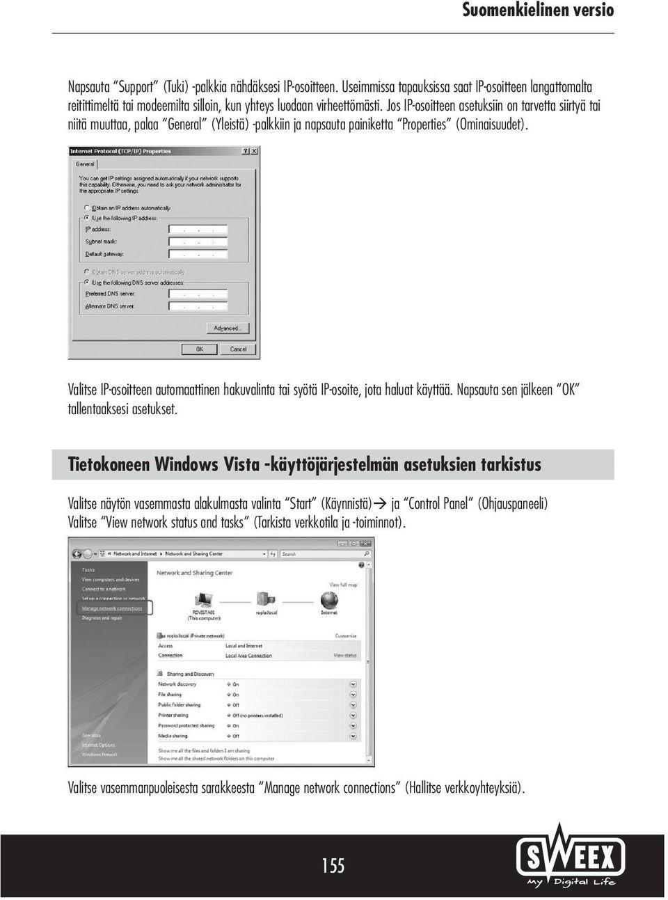 Valitse IP-osoitteen automaattinen hakuvalinta tai syötä IP-osoite, jota haluat käyttää. Napsauta sen jälkeen OK tallentaaksesi asetukset.