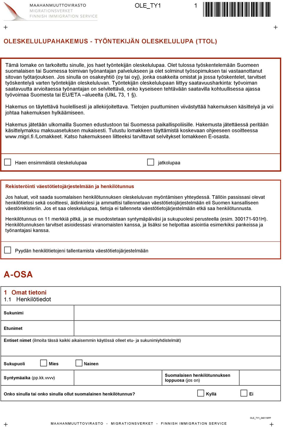 Jos sinulla on osakeyhtiö (oy tai oyj), jonka osakkeita omistat ja jossa työskentelet, tarvitset työskentelyä varten työntekijän oleskeluluvan.