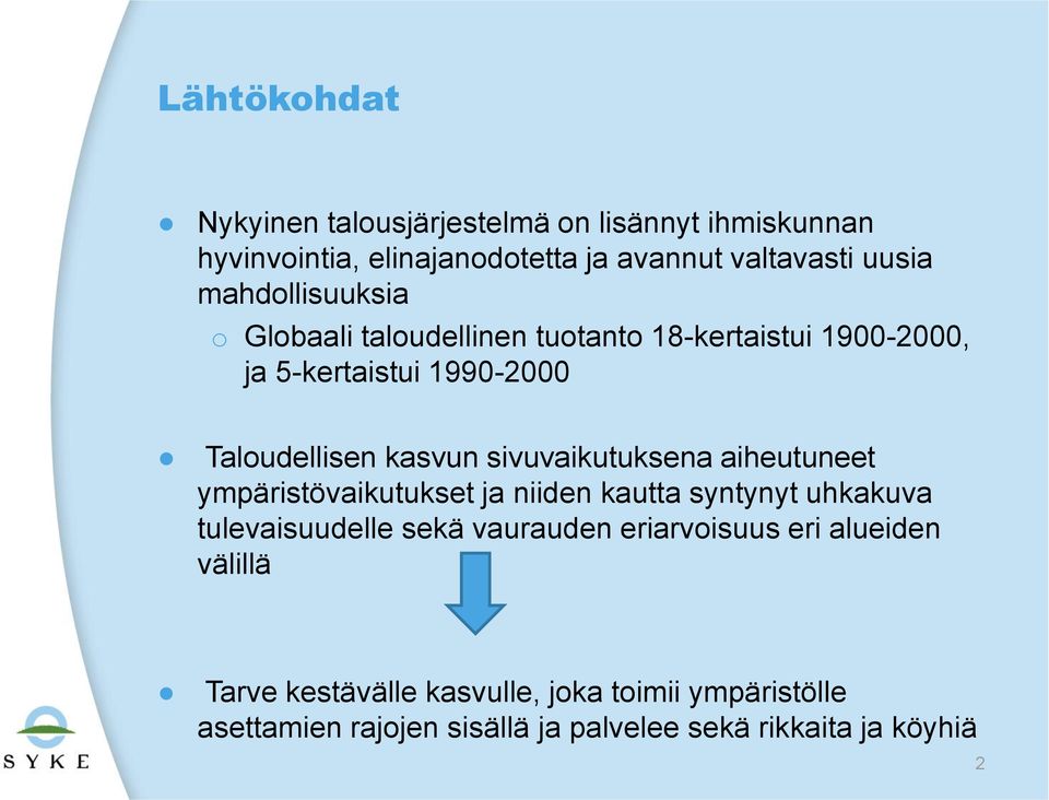 sivuvaikutuksena aiheutuneet ympäristövaikutukset ja niiden kautta syntynyt uhkakuva tulevaisuudelle sekä vaurauden