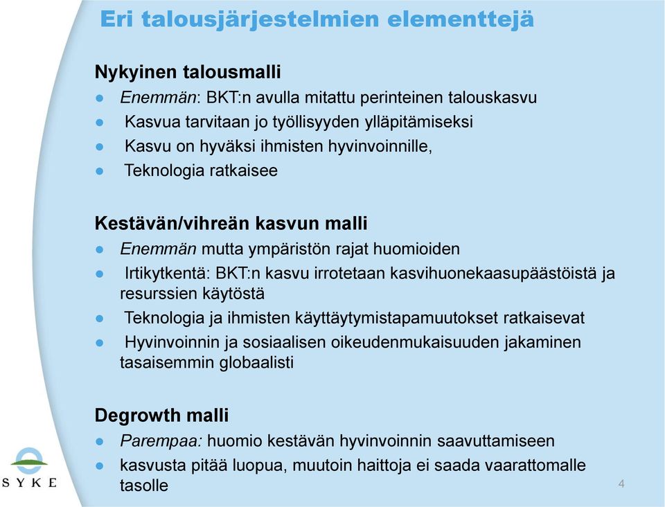 kasvihuonekaasupäästöistä ja resurssien käytöstä Teknologia ja ihmisten käyttäytymistapamuutokset ratkaisevat Hyvinvoinnin ja sosiaalisen oikeudenmukaisuuden