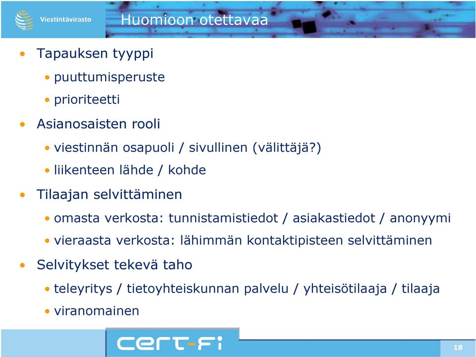 ) liikenteen lähde / kohde Tilaajan selvittäminen omasta verkosta: tunnistamistiedot / asiakastiedot