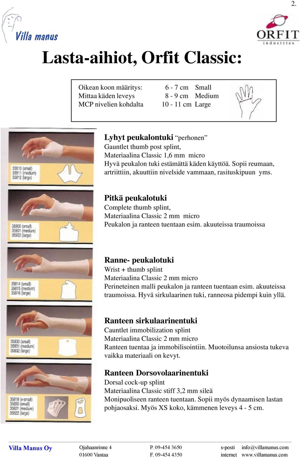 Pitkä peukalotuki Complete thumb splint, Materiaalina Classic 2 mm micro Peukalon ja ranteen tuentaan esim.