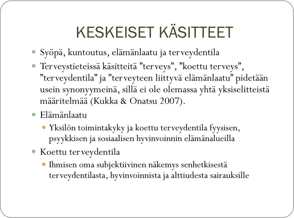 määritelmää (Kukka & Onatsu 2007).