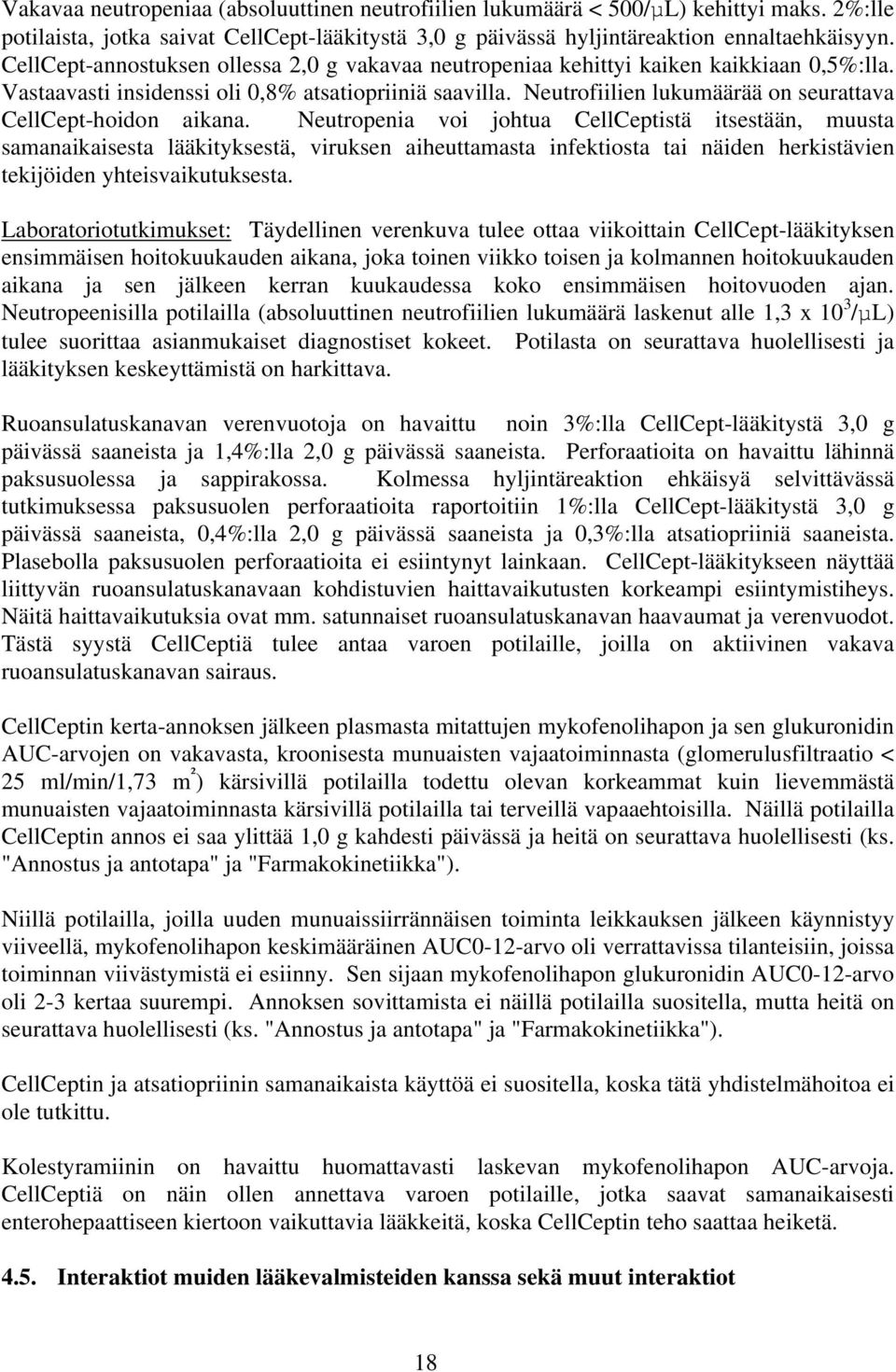 Neutrofiilien lukumäärää on seurattava CellCept-hoidon aikana.