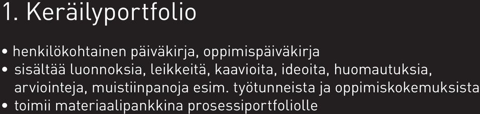 ideoita, huomautuksia, arviointeja, muistiinpanoja esim.