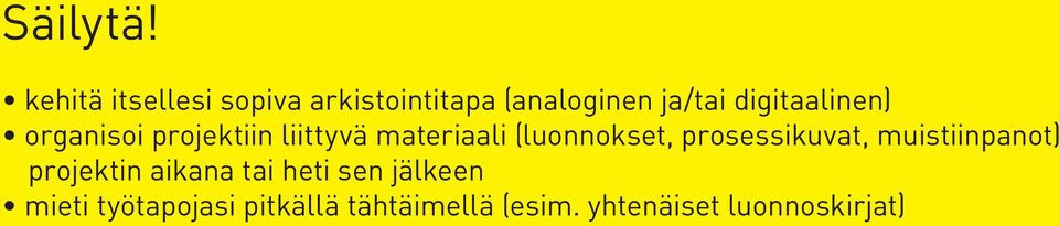 digitaalinen) organisoi projektiin liittyvä materiaali (luonnokset,