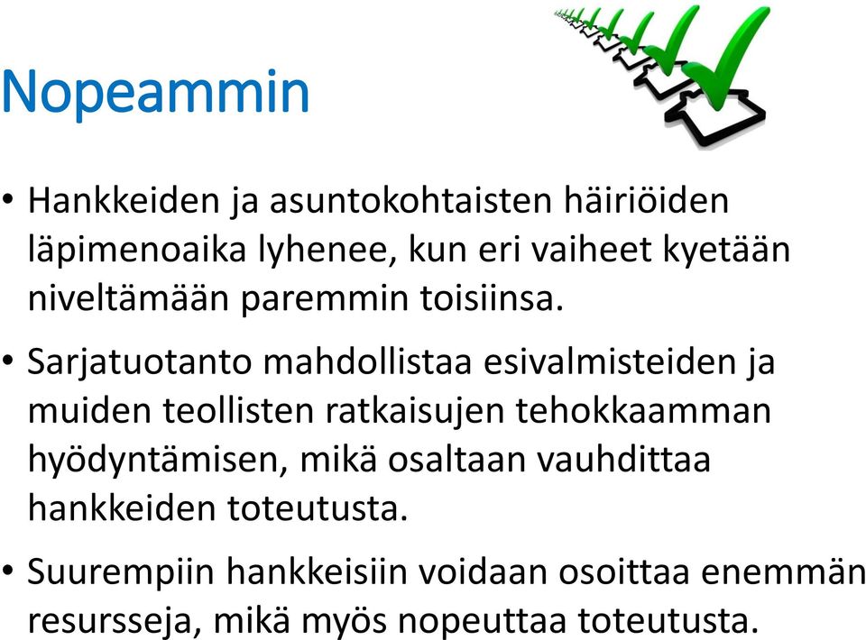 Sarjatuotanto mahdollistaa esivalmisteiden ja muiden teollisten ratkaisujen tehokkaamman