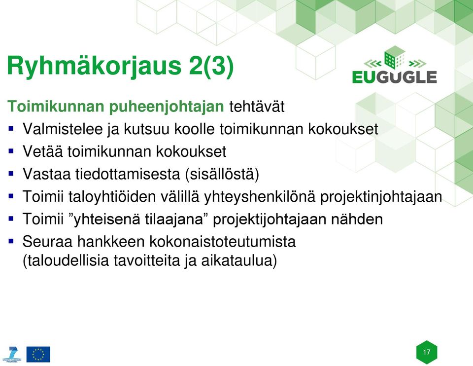 Toimii taloyhtiöiden välillä yhteyshenkilönä projektinjohtajaan Toimii yhteisenä tilaajana