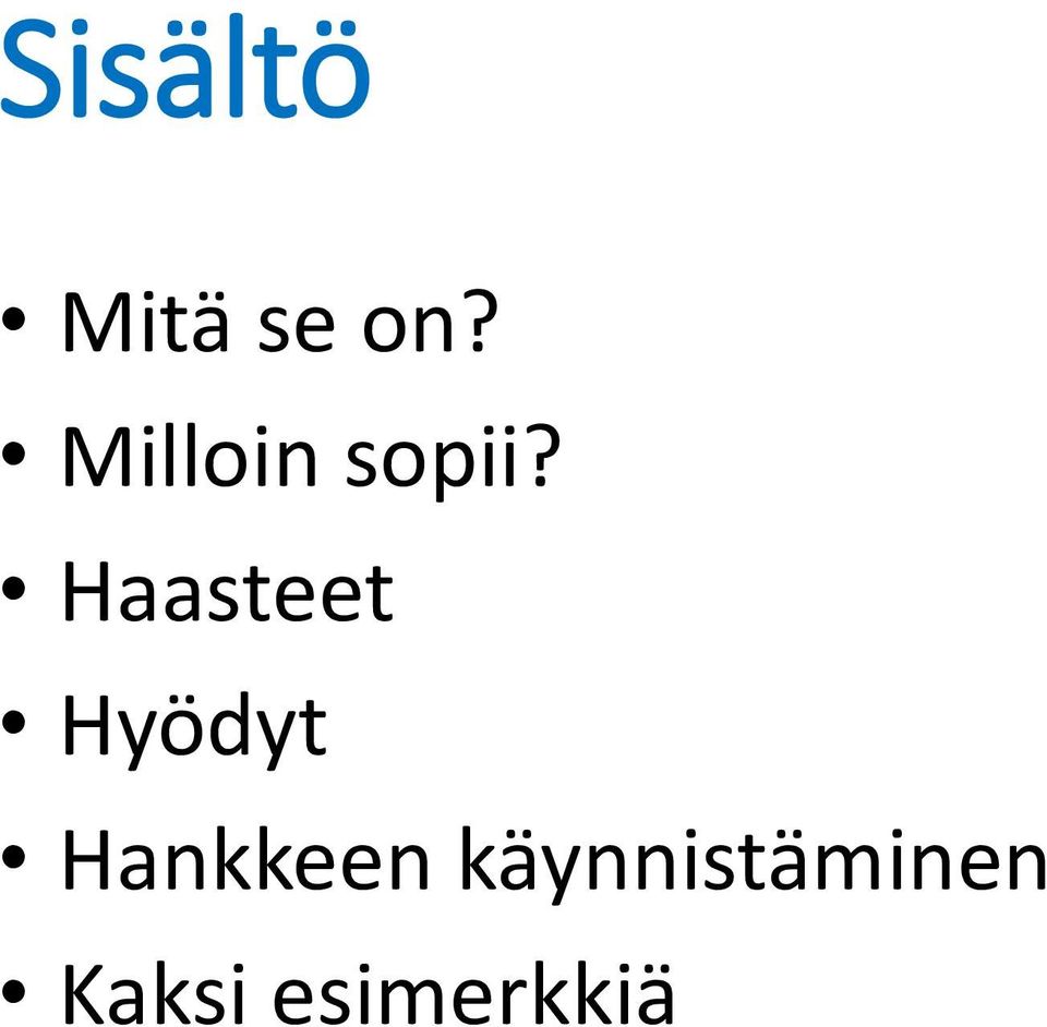 Haasteet Hyödyt