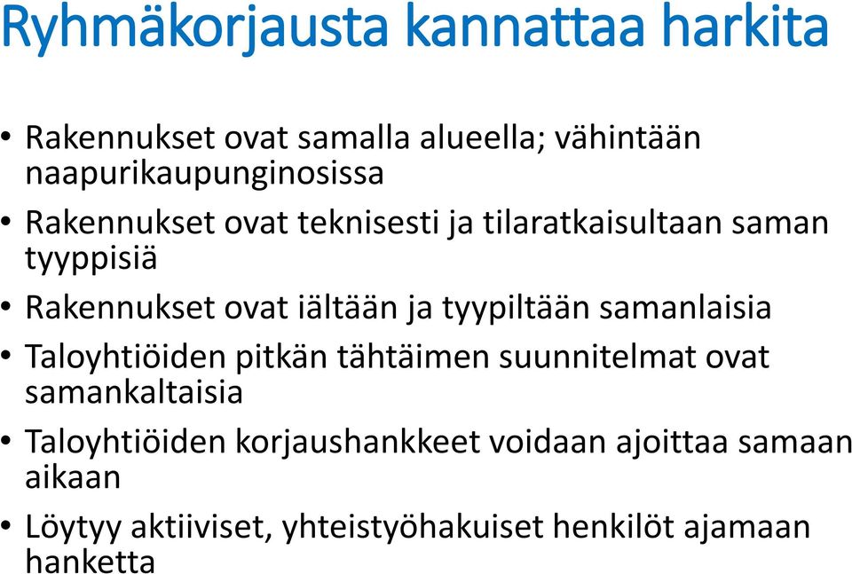 tyypiltään samanlaisia Taloyhtiöiden pitkän tähtäimen suunnitelmat ovat samankaltaisia Taloyhtiöiden