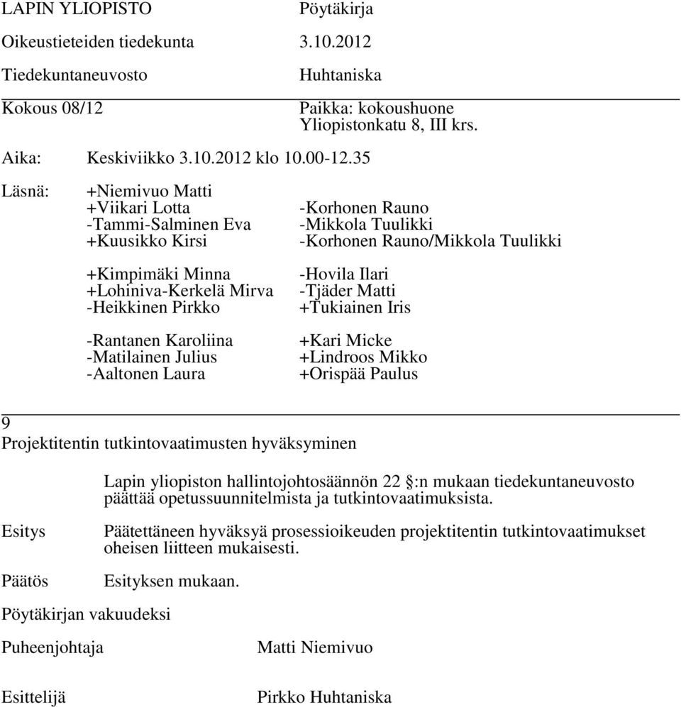 päättää opetussuunnitelmista ja tutkintovaatimuksista.