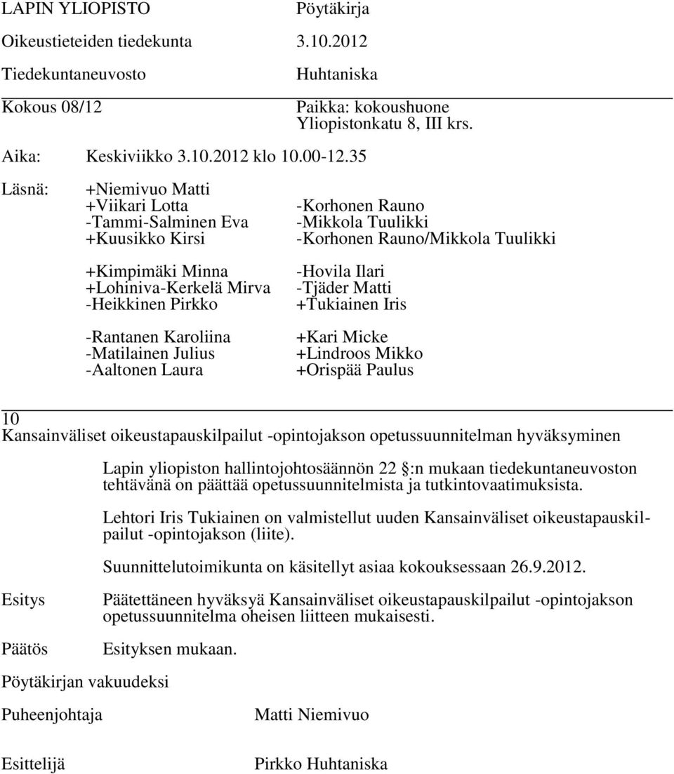 Lehtori Iris Tukiainen on valmistellut uuden Kansainväliset oikeustapauskilpailut -opintojakson (liite).