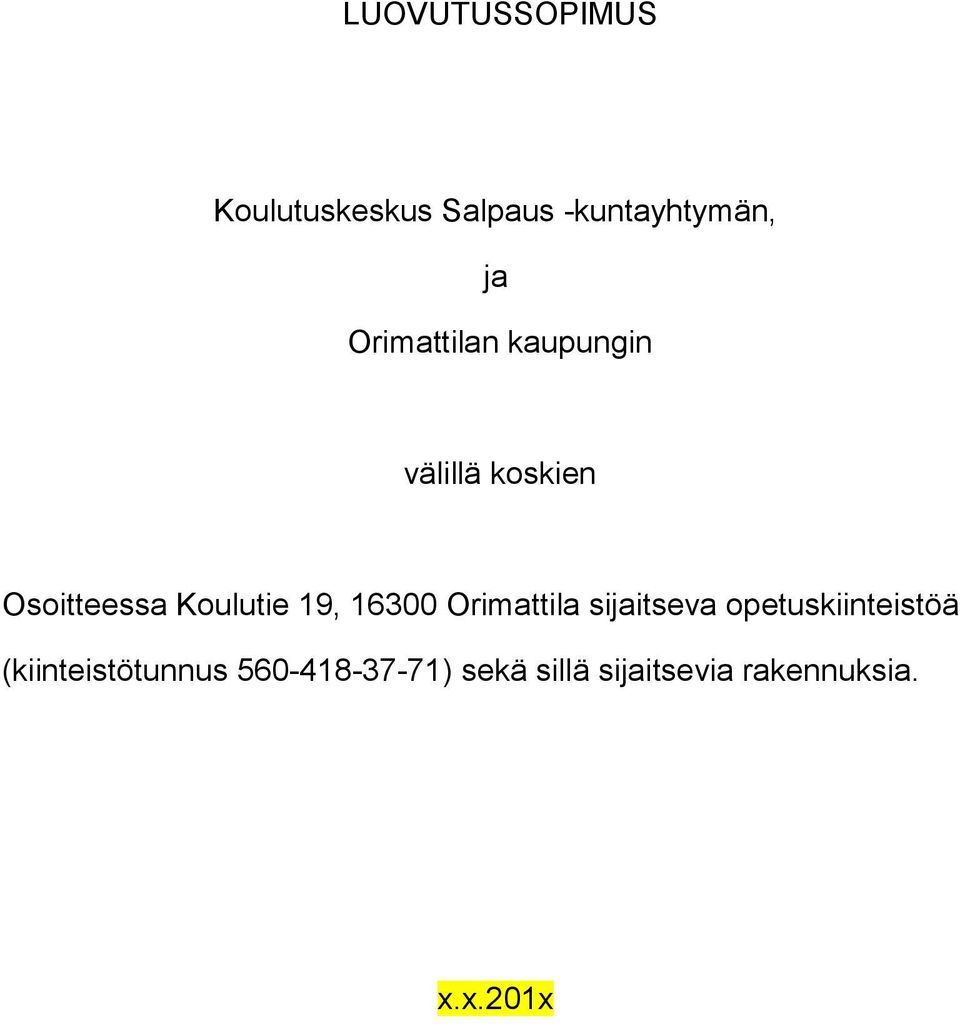 19, 16300 Orimattila sijaitseva opetuskiinteistöä