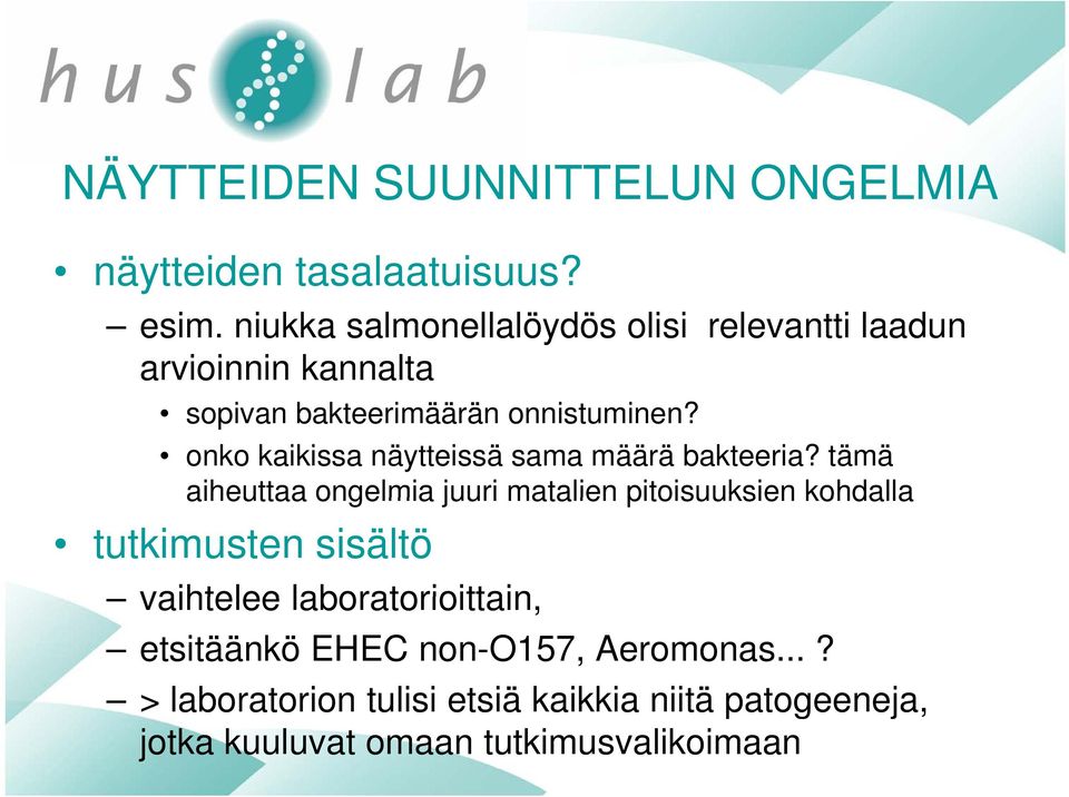 onko kaikissa näytteissä sama määrä bakteeria?