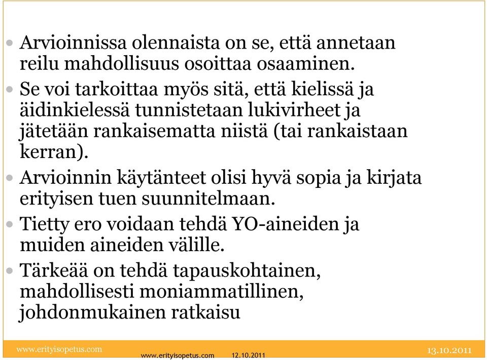 niistä (tai rankaistaan kerran). Arvioinnin käytänteet olisi hyvä sopia ja kirjata erityisen tuen suunnitelmaan.