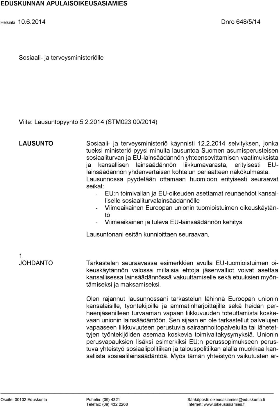 liikkumavarasta, erityisesti EUlainsäädännön yhdenvertaisen kohtelun periaatteen näkökulmasta.