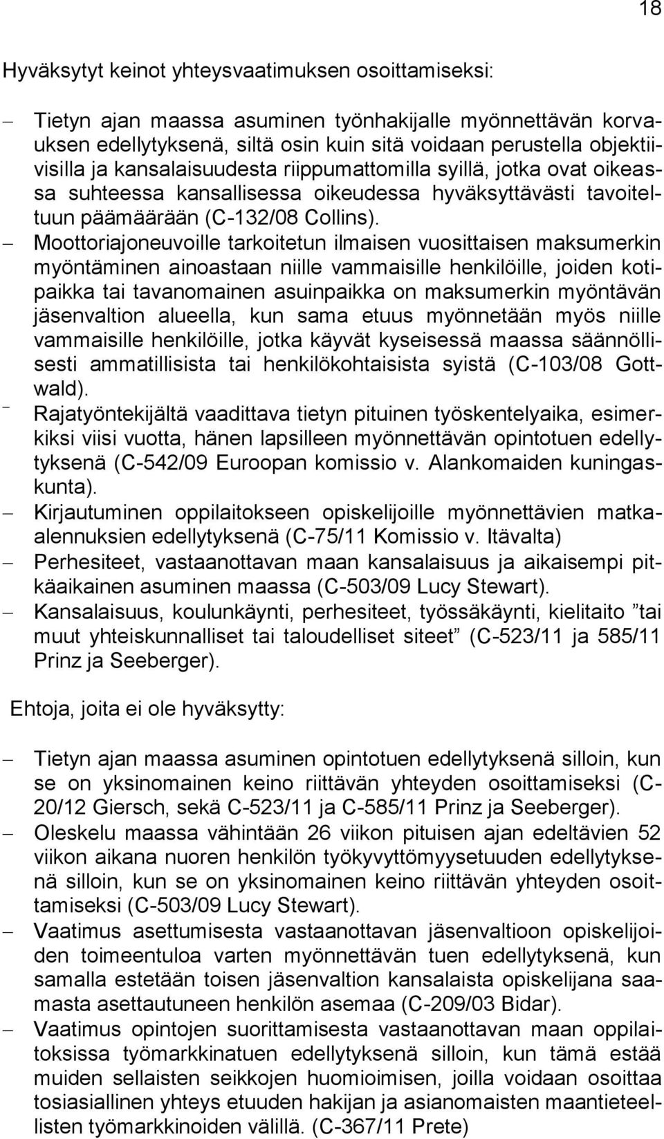 Moottoriajoneuvoille tarkoitetun ilmaisen vuosittaisen maksumerkin myöntäminen ainoastaan niille vammaisille henkilöille, joiden kotipaikka tai tavanomainen asuinpaikka on maksumerkin myöntävän