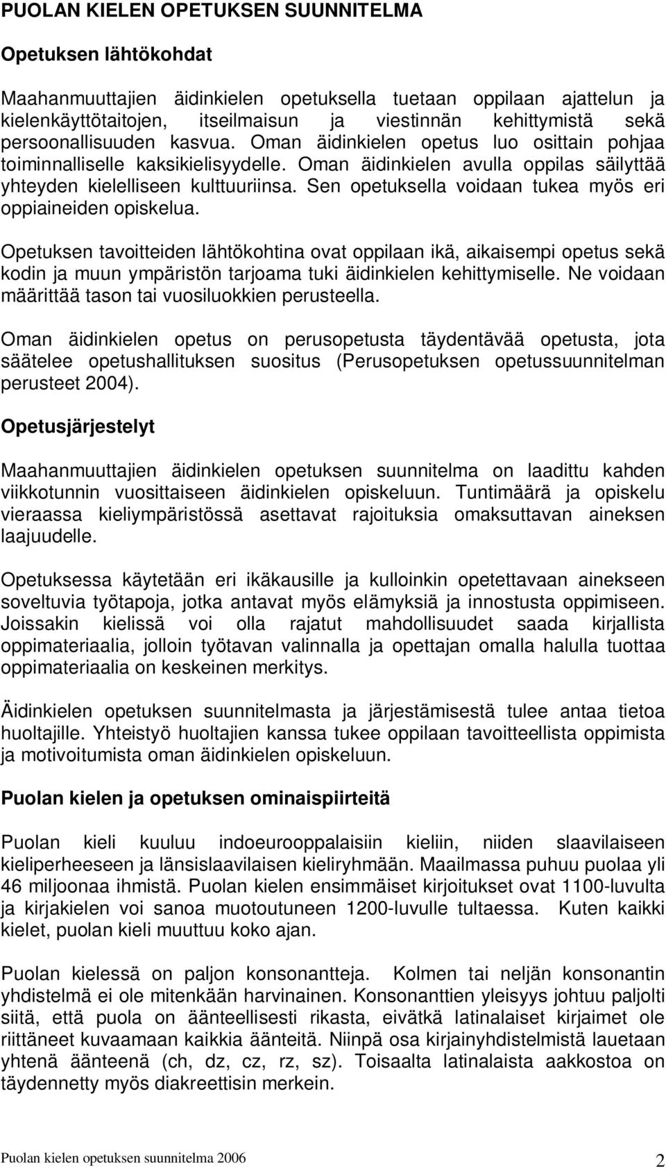 Sen opetuksella voidaan tukea myös eri oppiaineiden opiskelua.