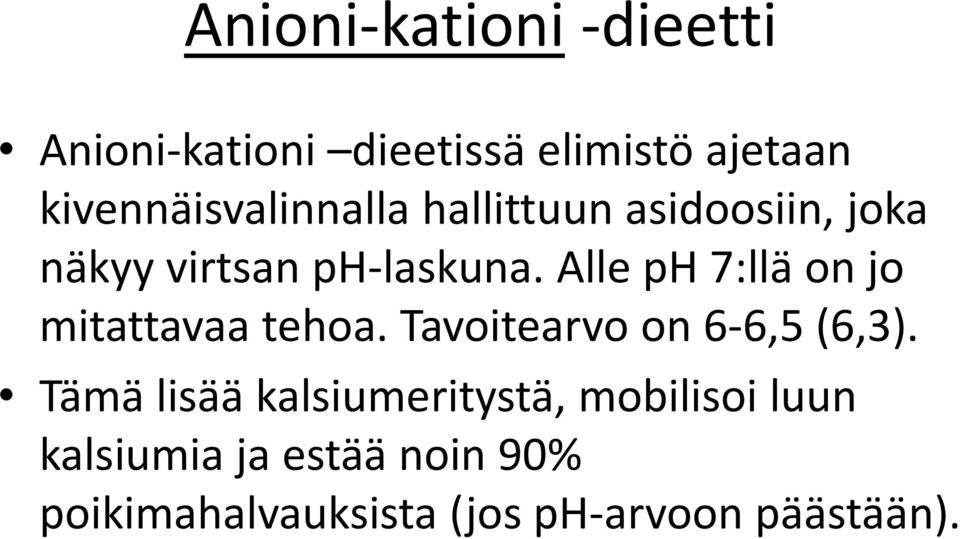 Alle ph 7:llä on jo mitattavaa tehoa. Tavoitearvo on 6 6,5 (6,3).