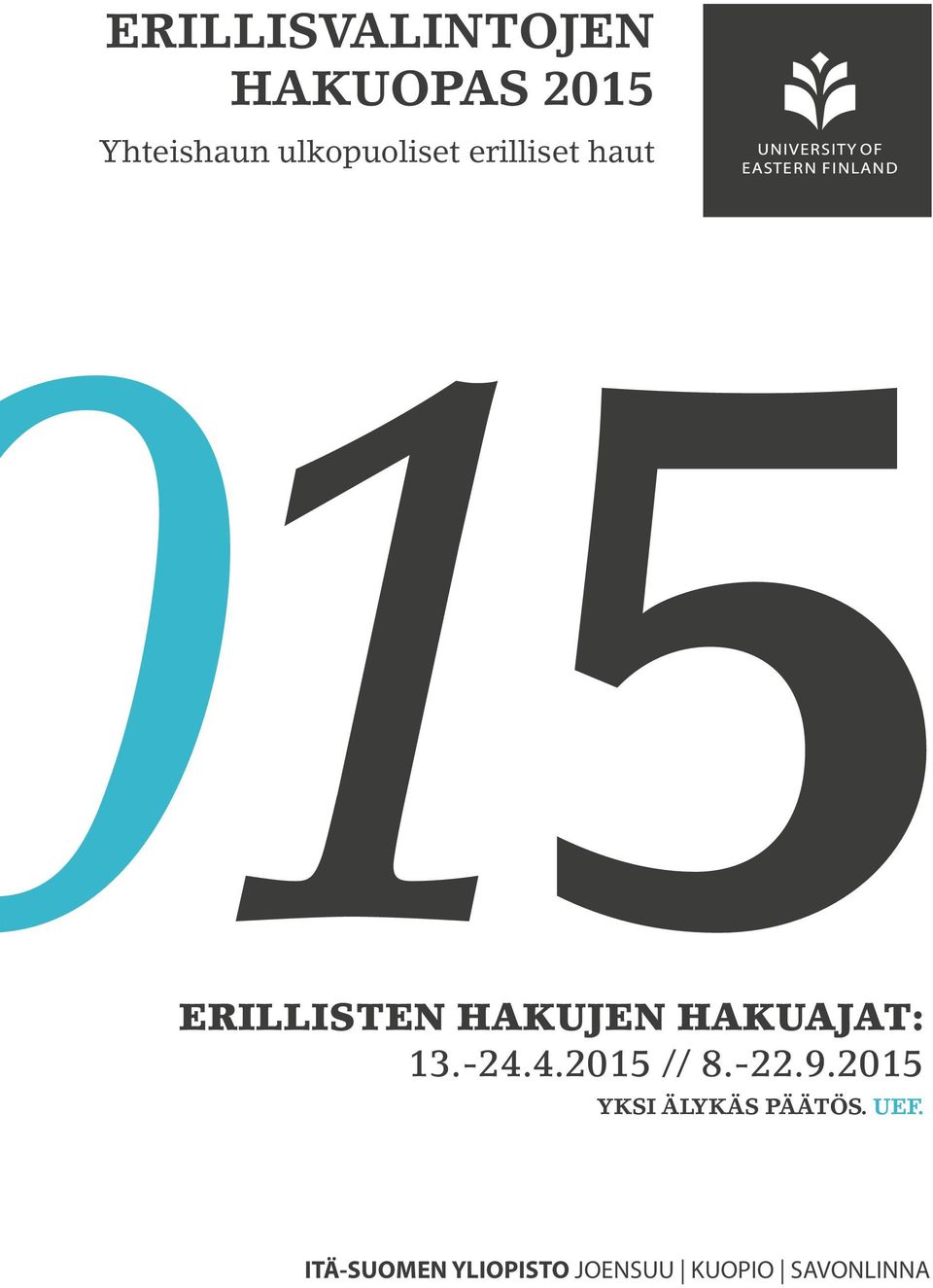 HAKUAJAT: 13.-24.4.2015 // 8.-22.9.