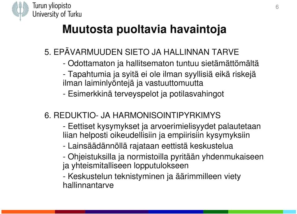 laiminlyöntejä ja vastuuttomuutta - Esimerkkinä terveyspelot ja potilasvahingot 6.