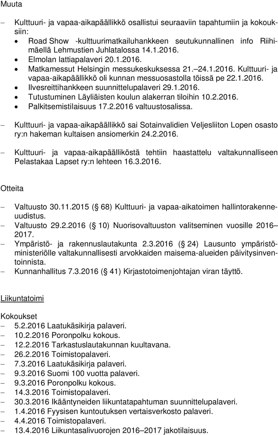 1.2016. Tutustuminen Läyliäisten koulun alakerran tiloihin 10.2.2016. Palkitsemistilaisuus 17.2.2016 valtuustosalissa.