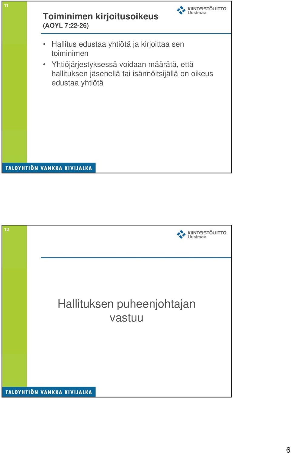 voidaan määrätä, että hallituksen jäsenellä tai