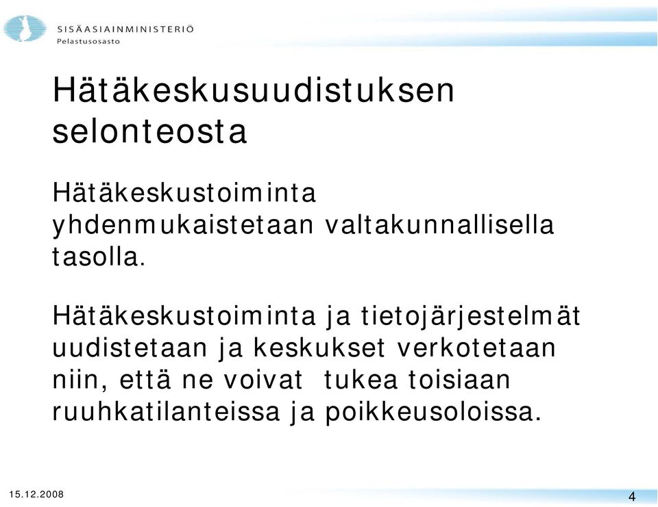 Hätäkeskustoiminta ja tietojärjestelmät uudistetaan ja keskukset